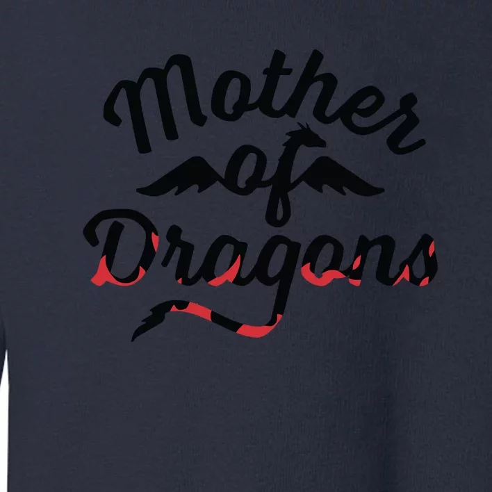 Mother Of Dragons Toddler Sweatshirt