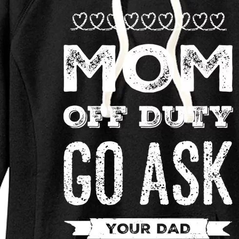 Mom Of Duty Great Gift Mom Go Ask Your Dad Funny Mothers Day Gift Women's Fleece Hoodie