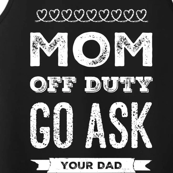 Mom Of Duty Great Gift Mom Go Ask Your Dad Funny Mothers Day Gift Performance Tank