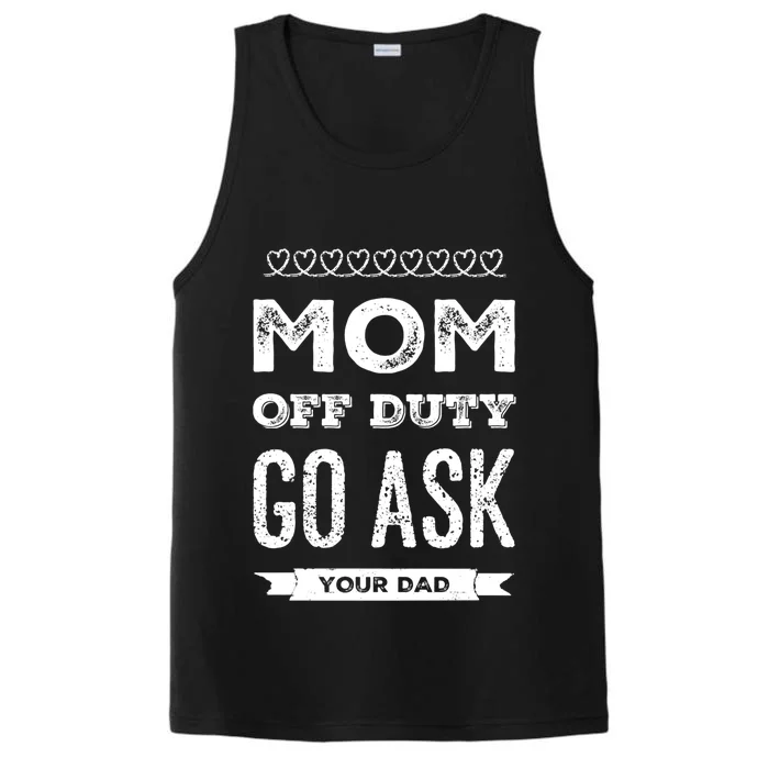 Mom Of Duty Great Gift Mom Go Ask Your Dad Funny Mothers Day Gift Performance Tank