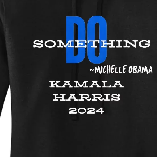 Michelle Obama Do Something Kamala Harris 2024 Premium Women's Pullover Hoodie