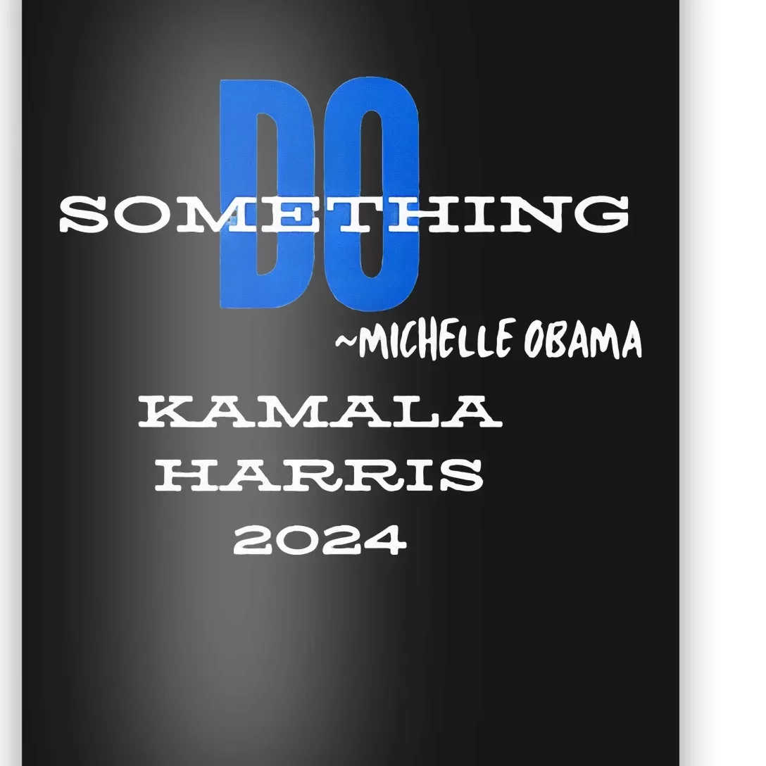 Michelle Obama Do Something Kamala Harris 2024 Premium Poster