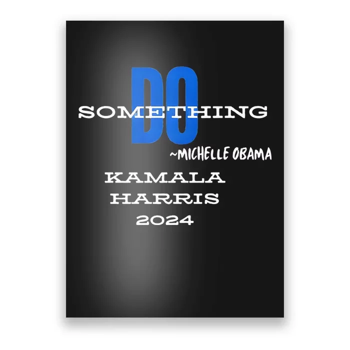 Michelle Obama Do Something Kamala Harris 2024 Premium Poster