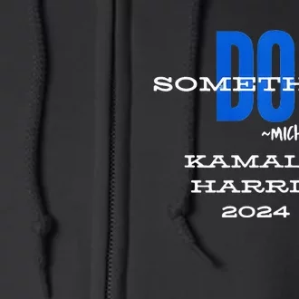 Michelle Obama Do Something Kamala Harris 2024 Premium Full Zip Hoodie