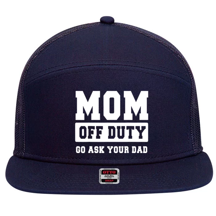 MOM OFF DUTY GO ASK YOUR DAD I Love Mom Mothers Day 7 Panel Mesh Trucker Snapback Hat