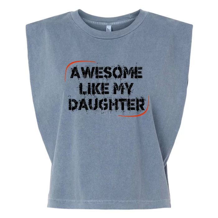 Mom Or Dad Awesome Like My Daughter Gift Garment-Dyed Women's Muscle Tee