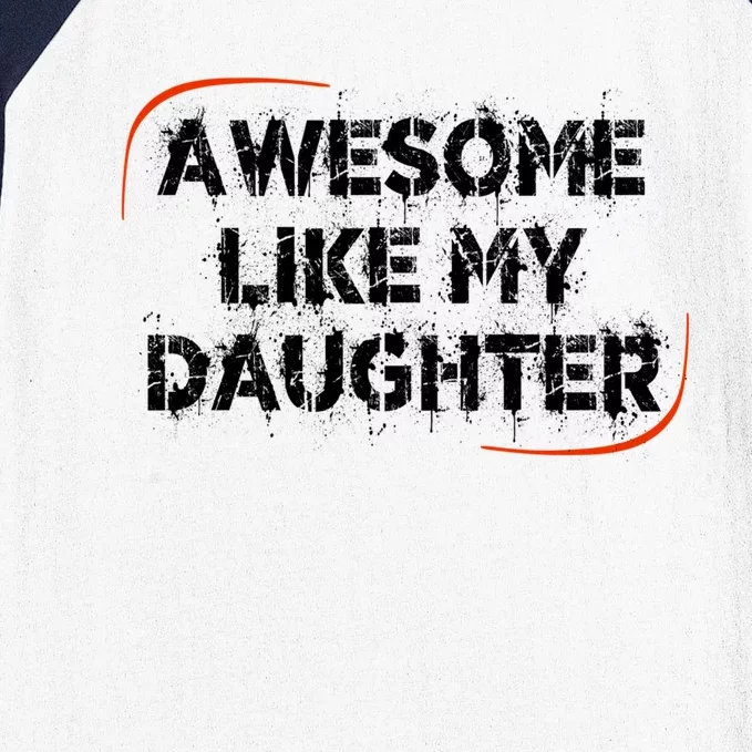 Mom Or Dad Awesome Like My Daughter Gift Baseball Sleeve Shirt