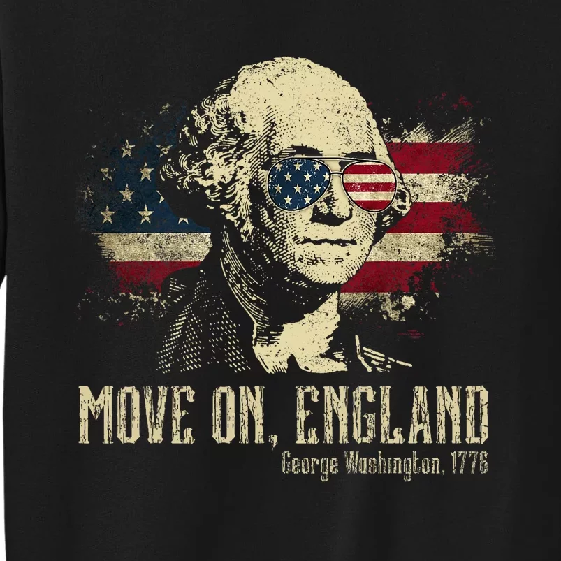 Move On England Funny George Washington 1776 Usa 4th Of July Sweatshirt