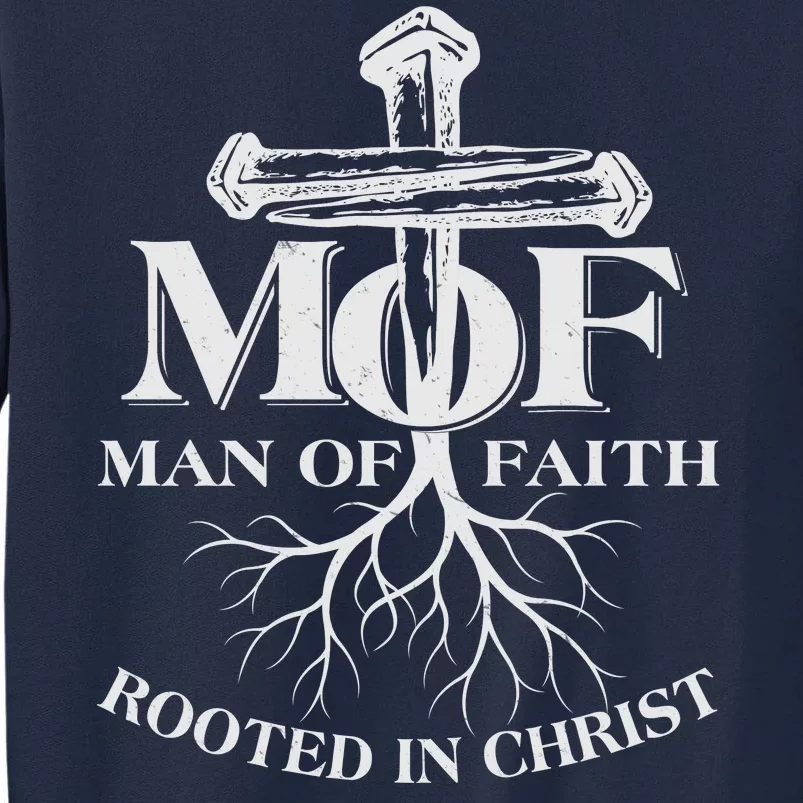 MOF Man of Faith Rooted In Christ Tall Sweatshirt