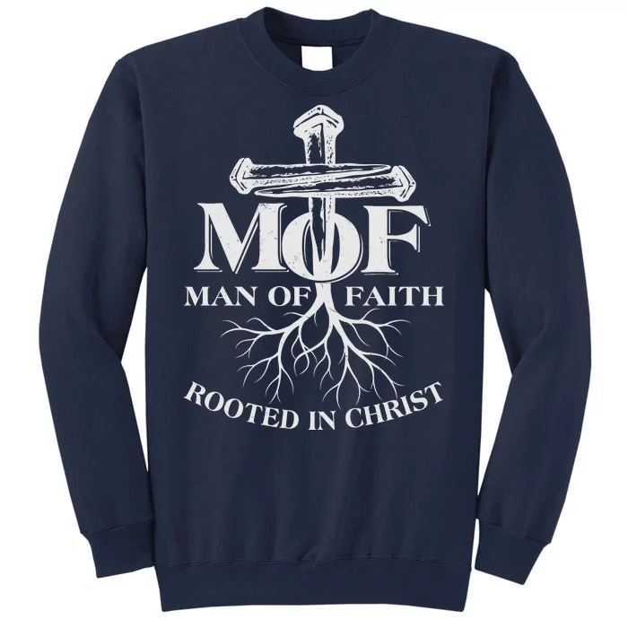 MOF Man of Faith Rooted In Christ Tall Sweatshirt