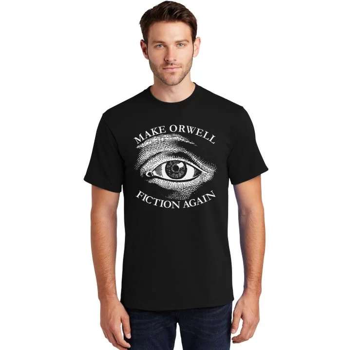 Make Orwell Fiction Again Libertarian Orwellian 1984 Orwell Tall T-Shirt