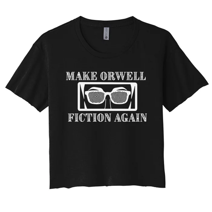 Make Orwell Fiction Again Women's Crop Top Tee