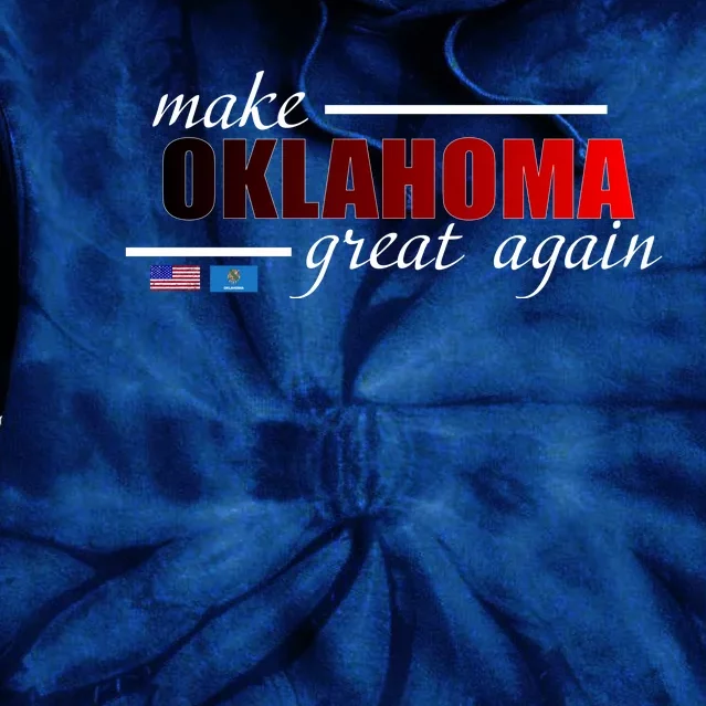 Make Oklahoma Great Again Tie Dye Hoodie