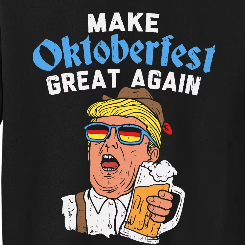 Make Oktoberfest Great Again Funny Trump Drink Beer Mug Gift Tall Sweatshirt