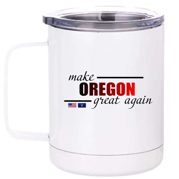 Make Oregon Great Again Front & Back 12oz Stainless Steel Tumbler Cup