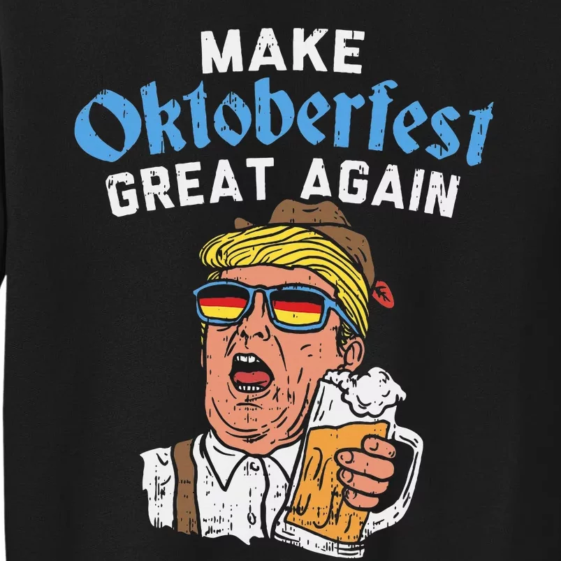 Make Oktoberfest Great Again Funny Trump Drink Beer Mug Gift Tall Sweatshirt