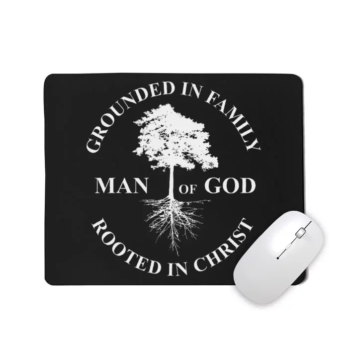 Man Of God Grounded In Family Rooted In Christ Father Dad Mousepad