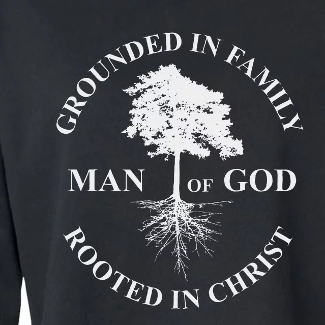 Man Of God Grounded In Family Rooted In Christ Father Dad Cropped Pullover Crew