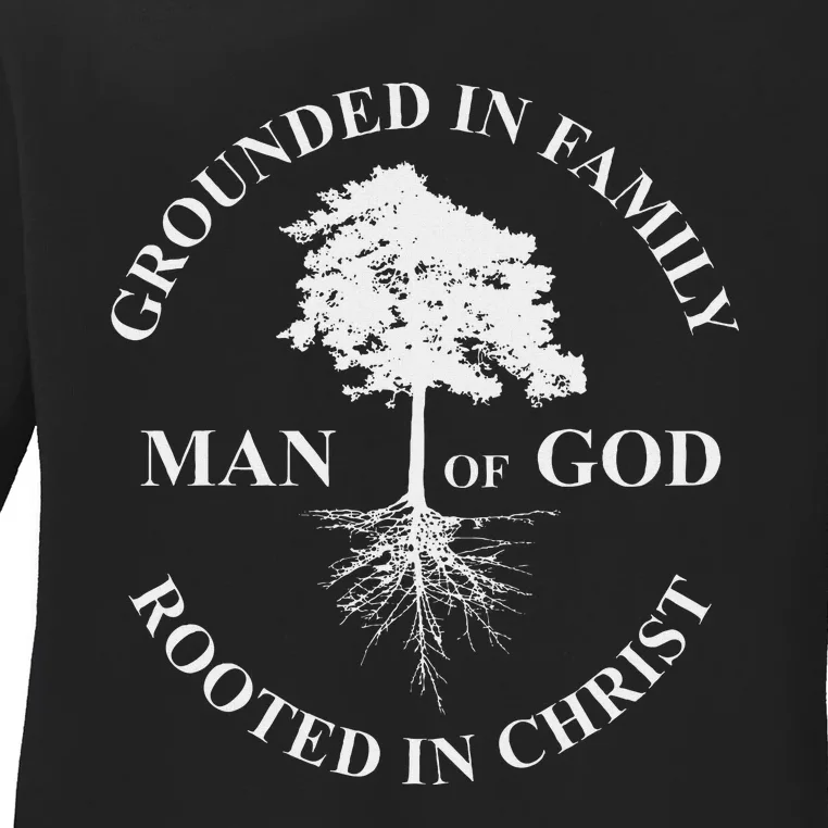 Man Of God Grounded In Family Rooted In Christ Father Dad Ladies Long Sleeve Shirt