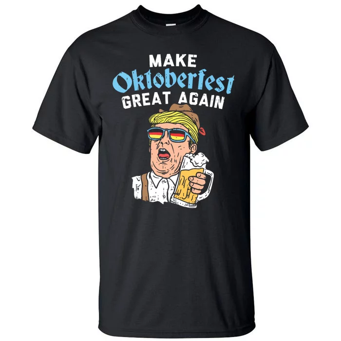 Make Oktoberfest Great Again Funny Trump Drink Beer Mug Gift Tall T-Shirt