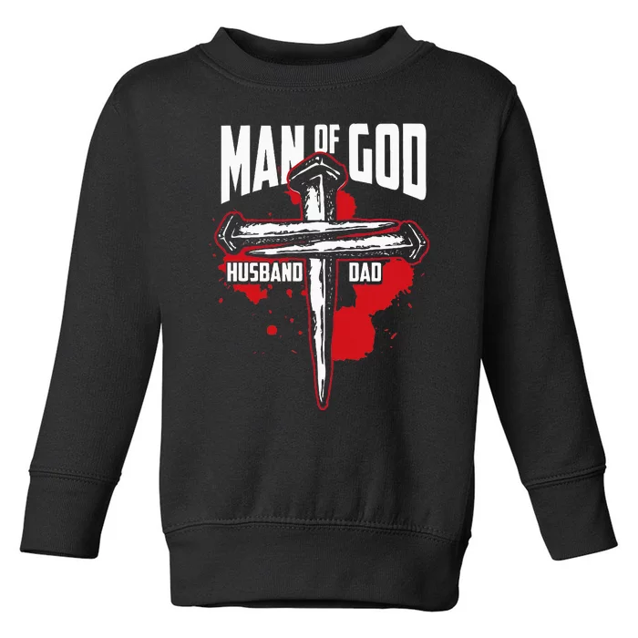 Man Of God Husband Dad Christianity Religion Christian Dad Toddler Sweatshirt