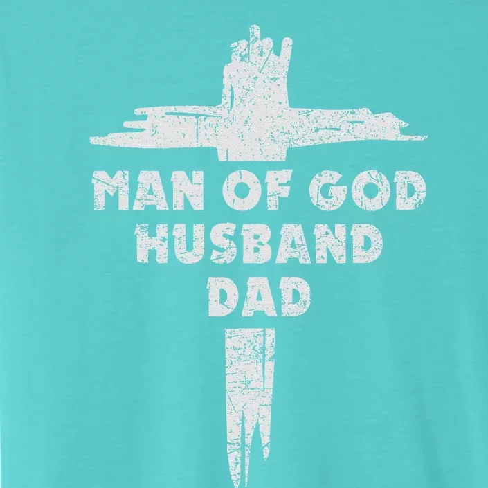 Man Of God Husband Dad Christian Faith Fathers Day Dad Gift ChromaSoft Performance T-Shirt