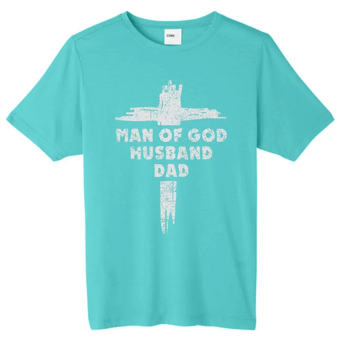 Man Of God Husband Dad Christian Faith Fathers Day Dad Gift ChromaSoft Performance T-Shirt