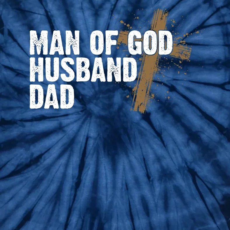 Man Of God Husband Dad Religious Cross Fathers Day Tie-Dye T-Shirt