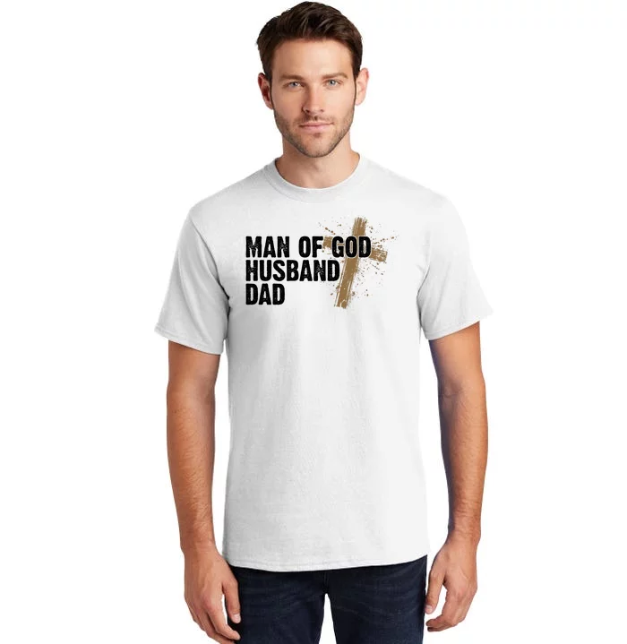 Man Of God Husband Dad Religious Cross Fathers Day Tall T-Shirt