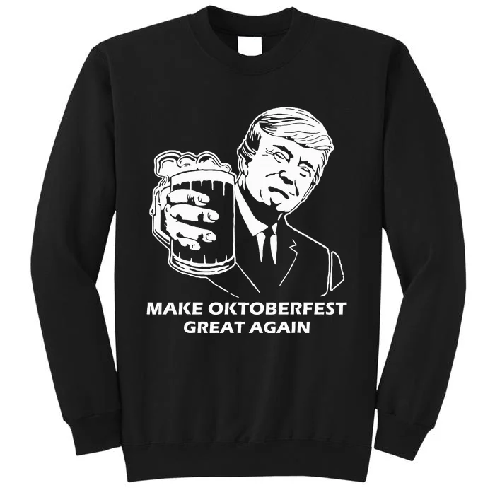 Make Oktoberfest Great Again Funny Trump Drink Beer Festival Tall Sweatshirt