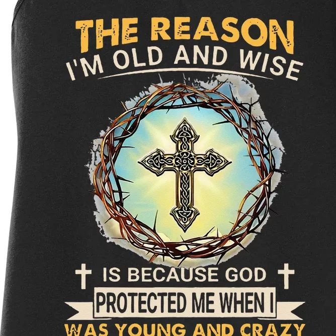 Man Of God The Reason I Am Old And Wise Is Because God Prote Women's Racerback Tank