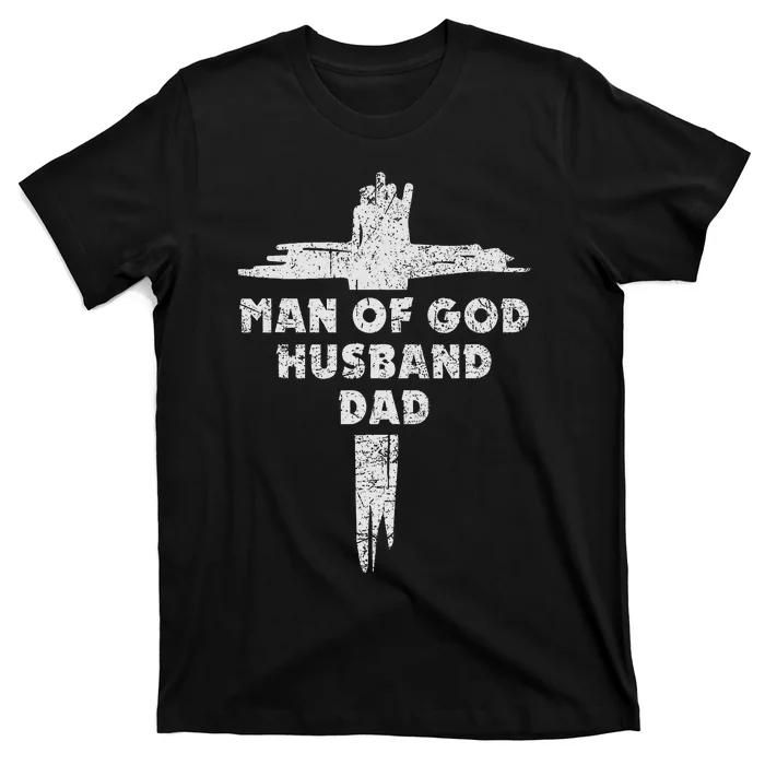 Man Of God Husband Dad Christian Faith Fathers Day T-Shirt