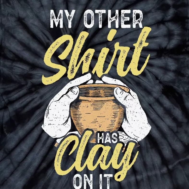 My Other Has Clay On It Pottery Funny Ceramic Tie-Dye T-Shirt