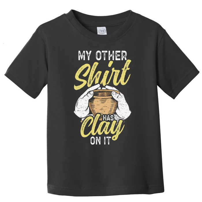 My Other Has Clay On It Pottery Funny Ceramic Toddler T-Shirt