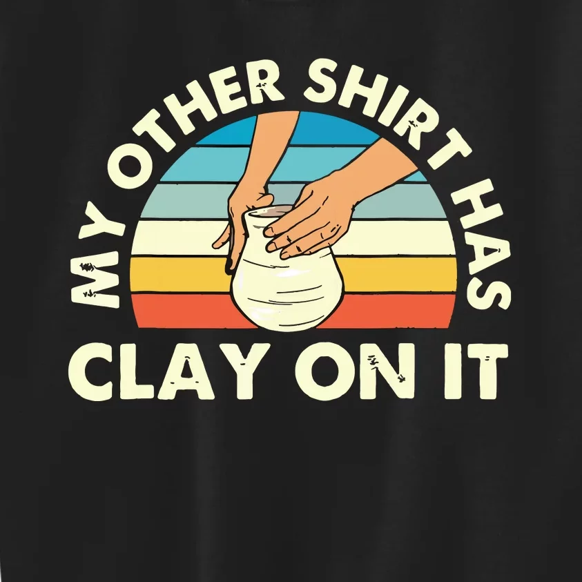 My Other Has Clay On It Pottery Potter Ceramicist Kids Sweatshirt