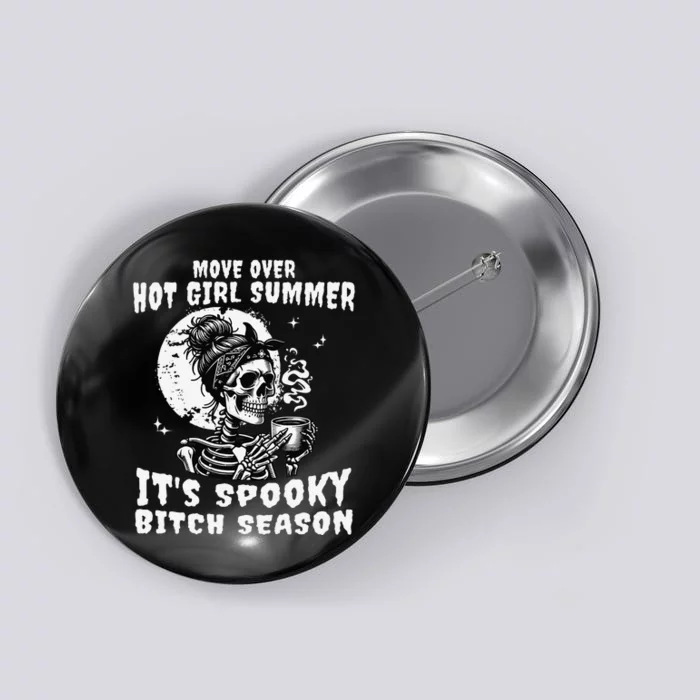 Move Over Hot Girl Summer Its Spooky Bitch Season Halloween Gift Button