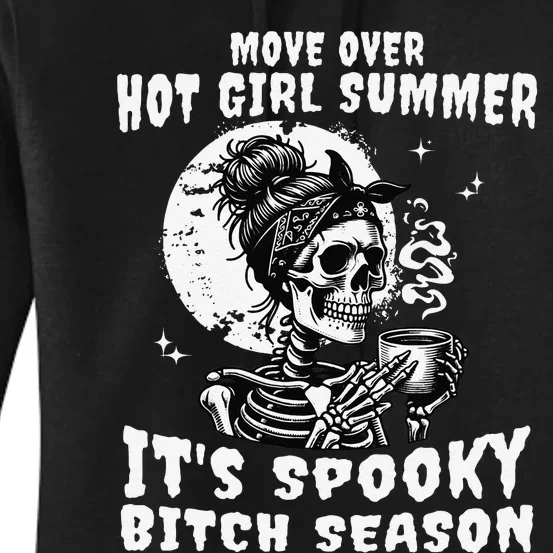 Move Over Hot Girl Summer Its Spooky Bitch Season Halloween Gift Women's Pullover Hoodie