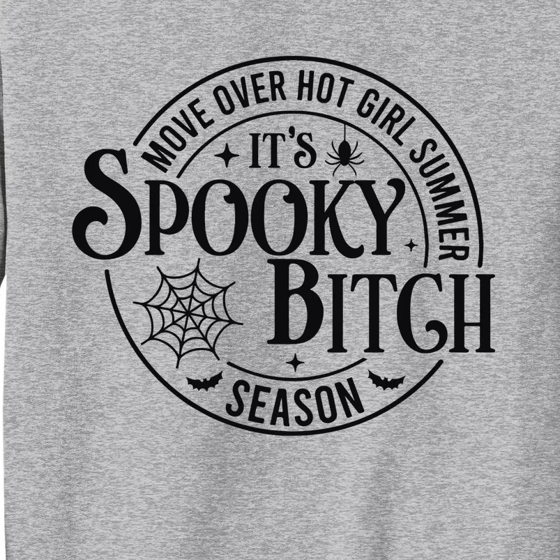 Move Over Hot Girl Summer Its Spooky Bitch Season Tall Sweatshirt