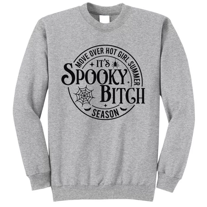 Move Over Hot Girl Summer Its Spooky Bitch Season Tall Sweatshirt