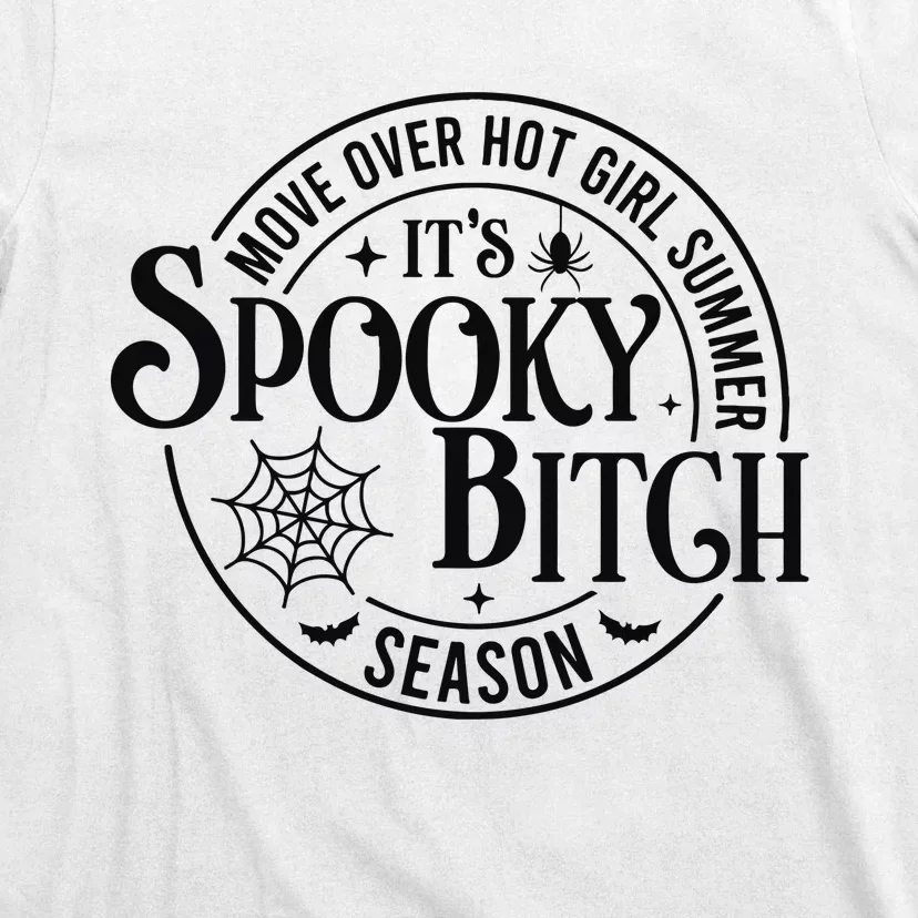 Move Over Hot Girl Summer Its Spooky Bitch Season T-Shirt