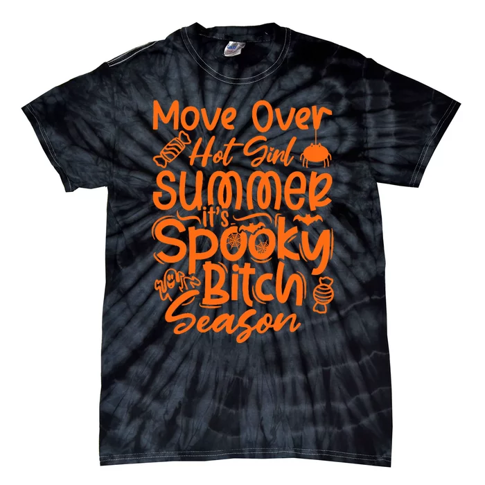 Move Over Hot Girl Summer Its Spooky Bitch Season Tie-Dye T-Shirt