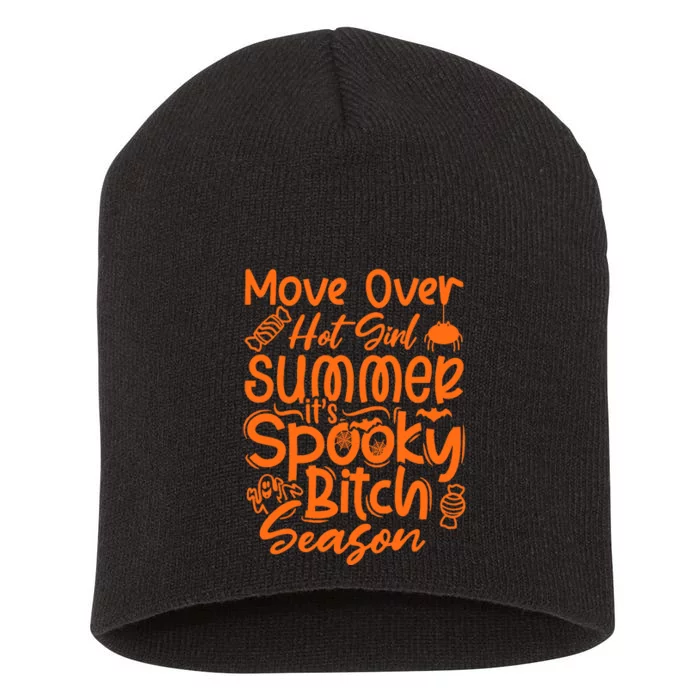 Move Over Hot Girl Summer Its Spooky Bitch Season Short Acrylic Beanie