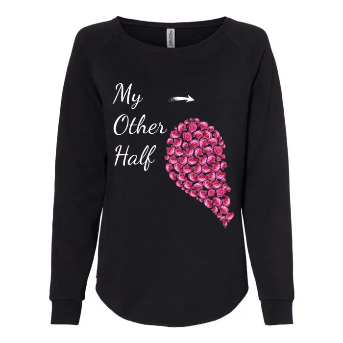 My Other Half Gift Pink Roses Half Heart Valentines Couples Meaningful Gift Womens California Wash Sweatshirt