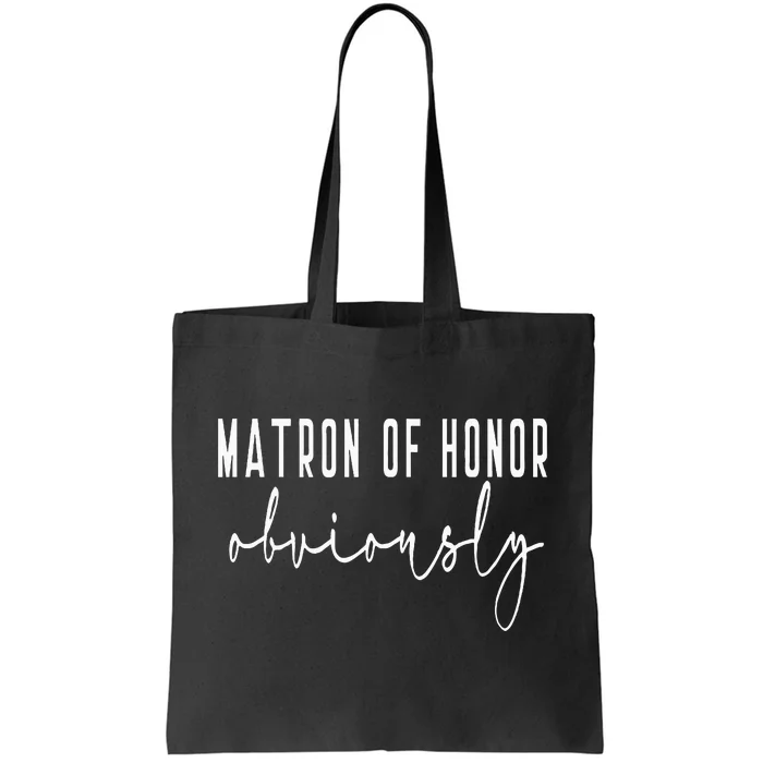 Matron Of Honor Obviously Bachelorette Bride Proposal Cute Tote Bag