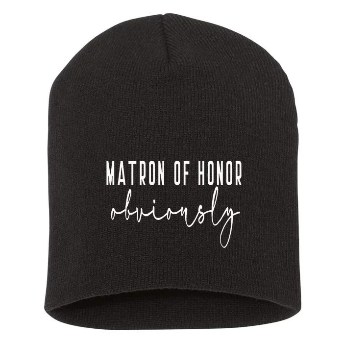 Matron Of Honor Obviously Bachelorette Bride Proposal Cute Short Acrylic Beanie