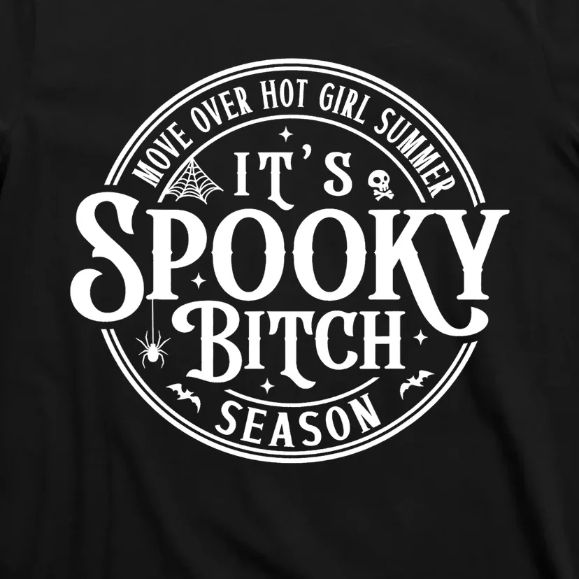 Move Over Hot Girls Summer Its Spooky Bitch Season T-Shirt