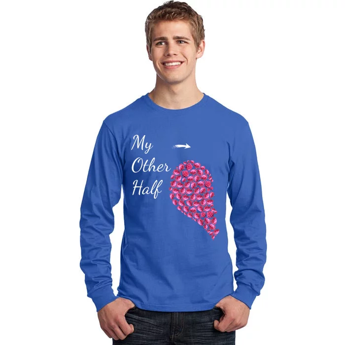 My Other Half Gift Pink Roses Half Heart Valentines Couples Great Gift Tall Long Sleeve T-Shirt