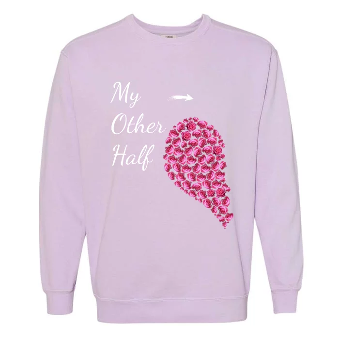 My Other Half Meaningful Gift Pink Roses Half Heart Valentines Couples Gift Garment-Dyed Sweatshirt