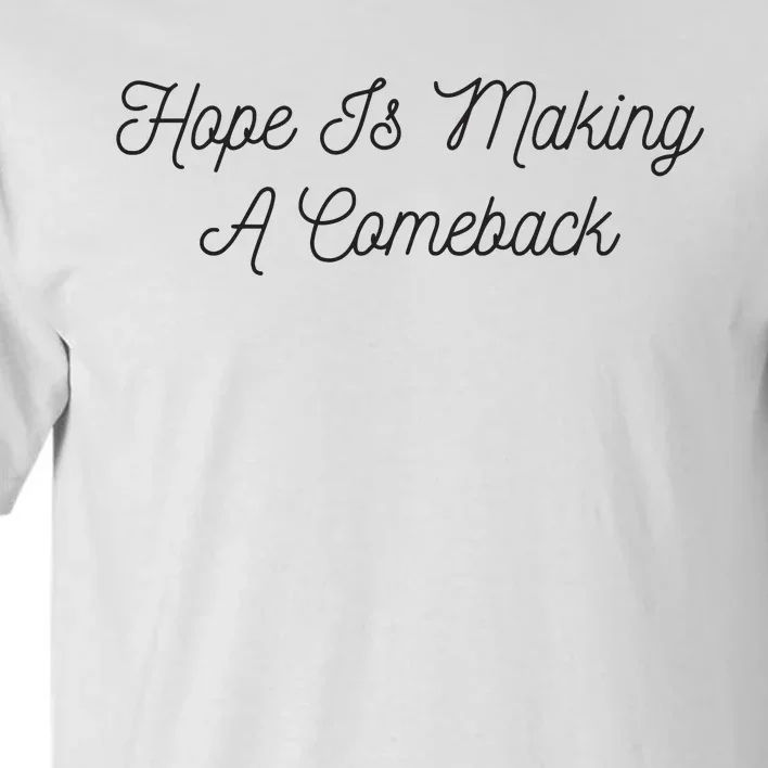 Michelle Obama Hope Is Making A Comeback Tall T-Shirt