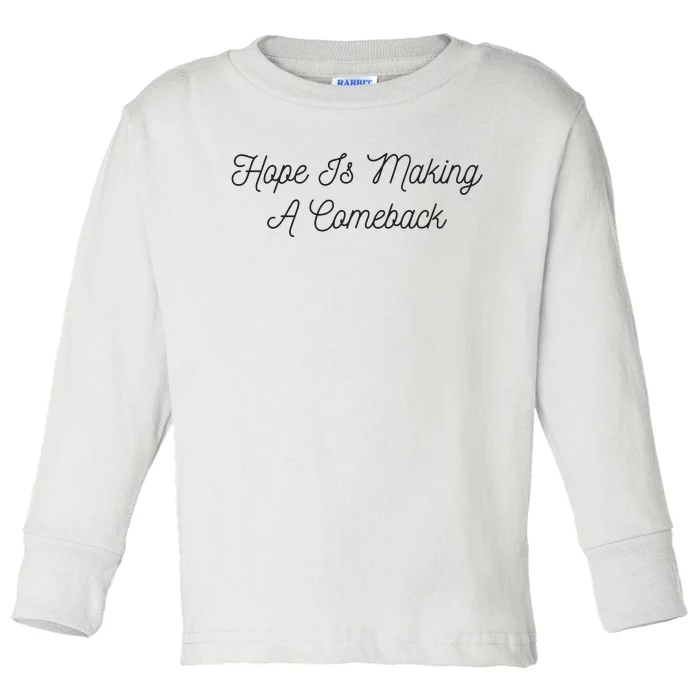 Michelle Obama Hope Is Making A Comeback Toddler Long Sleeve Shirt